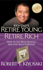 Rich Dads Retire Young Retire Rich : how to get Rich Quickly and Stay Rich Forever!