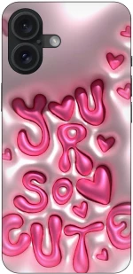 You're so Cute IPhone 16 Plus