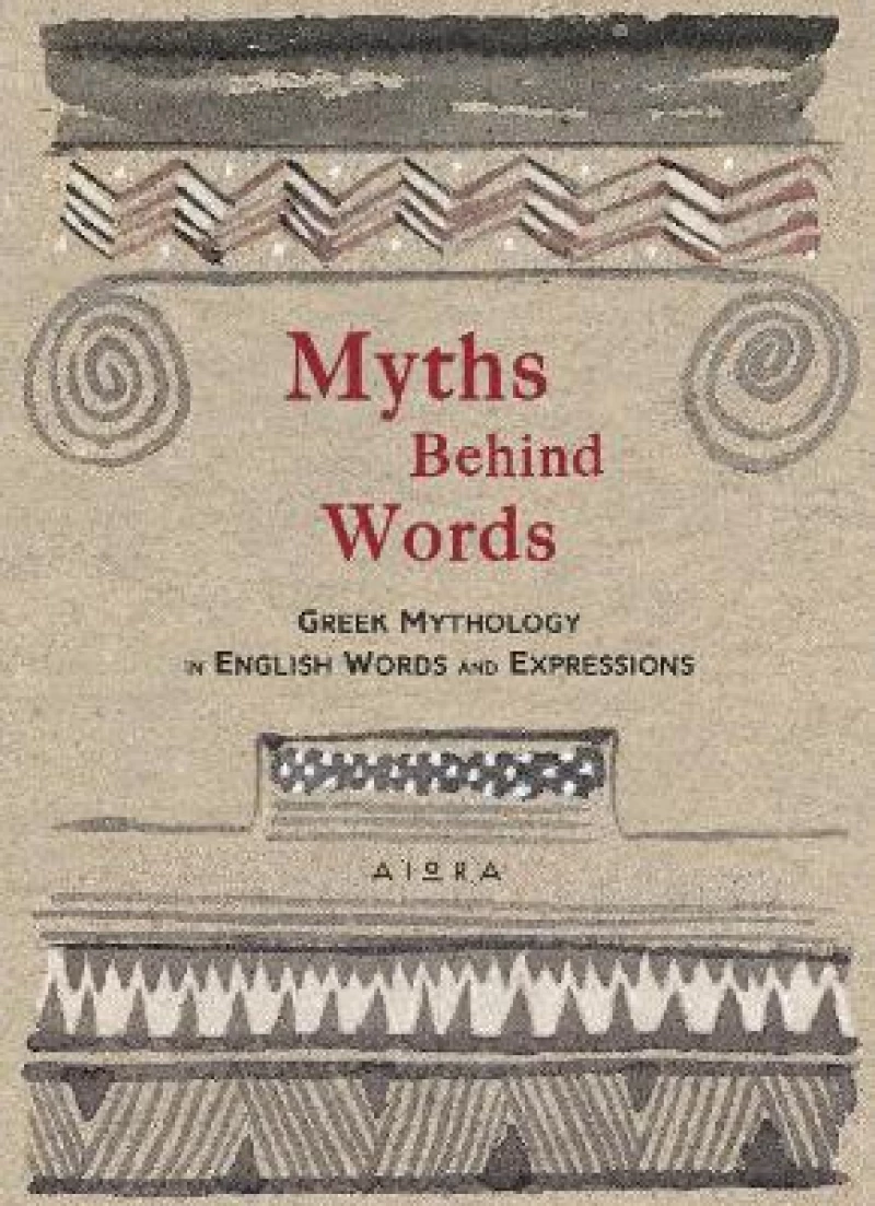 MYTHS BEHIND WORDS GREEK MYTHOLOGY IN ENGLISH WORDS AND EXPRESSIONS POCKET GREEK LIBRARY