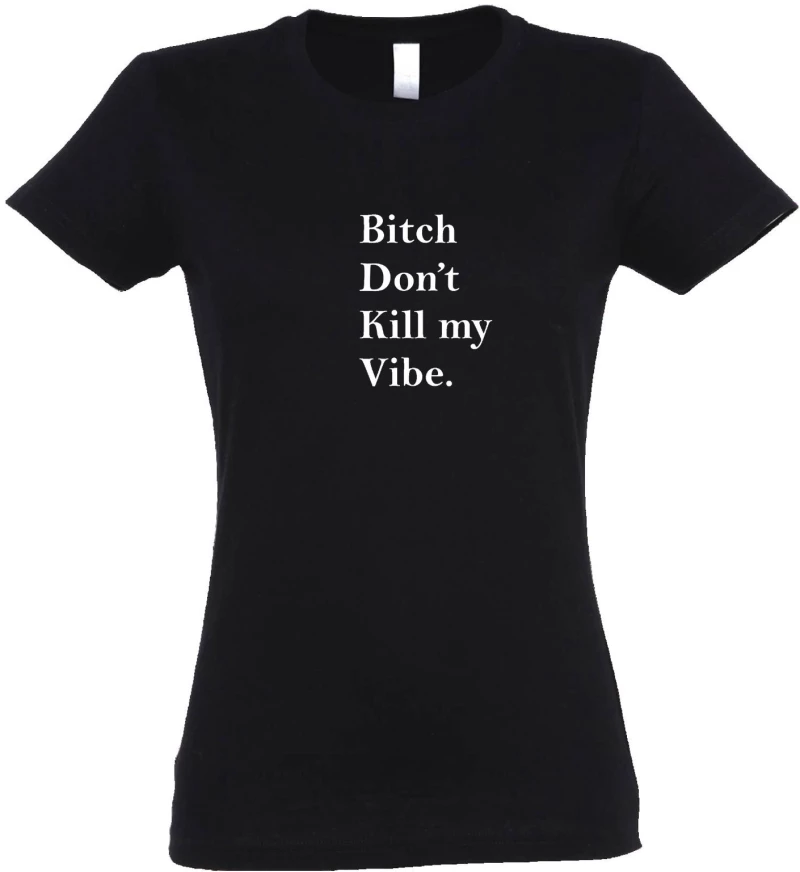 Γυναικεία Κοντομάνικη Μπούζα "Bitch Don`t Kill My Vibe" WTP852-Μαύρο